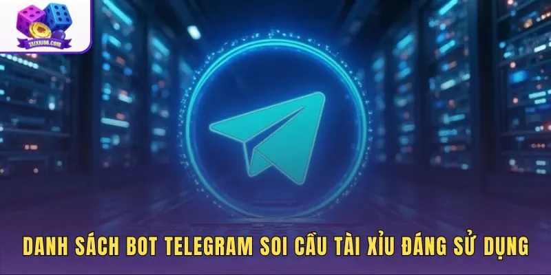 Top 5 dạng bot Telegram soi cầu tài xỉu phổ biến trên nền tảng